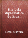 Cover image for Historia diplomatica do Brazil